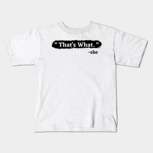 thats what Kids T-Shirt